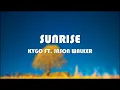 Download Lagu Kygo - Sunrise ft. Jason Walker (Lyrics)
