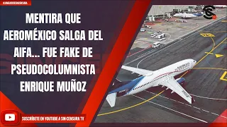 Download MENTIRA QUE AEROMÉXICO SALGA DEL AIFA… FUE FAKE DE PSEUDOCOLUMNISTA ENRIQUE MUÑOZ MP3