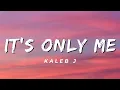 Download Lagu It's Only Me - Kaleb J (Lirik)