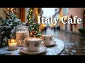 Lagu Morning Italy Winter Cafe | Morning Jazz Bossa Nova for Positive New Day | Relaxing Italy Music