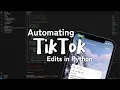 Automating Editing for TikTok using Python