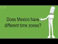 Does Mexico Have Different Time Zones