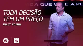 TODA DECISÃO TEM UM PREÇO | Villy Fomin