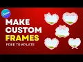 How to Create Custom Frames in Canva Free Template Pack