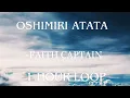 OSHIMIRI ATATA - FAITH CAPTAIN|1 HOUR LOOP #loop #Oshimiriatata #faithcaptain #theriver #neverrundry
