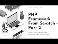 Live Stream 009 - PHP Framework From Scratch
