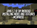 Java 1 7 10 On Android - Installing Mods And Textures