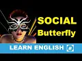 Social Butterfly - English Idiom