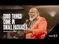 Good Things Come in Small Packages - Bishop T D Jakes