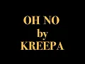 Download Lagu Oh No by Kreepa (Music Video)