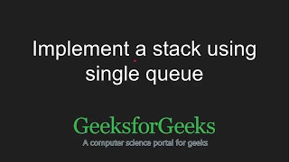 Implement a Stack using Single Queue GeeksforGeeks