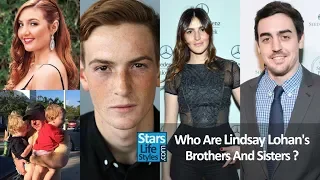 Who Are Lindsay Lohan s Brothers And Sisters 2 Sisters And 4 Brothers Celebrity Siblings