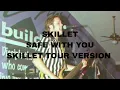 Download Lagu Skillet - Safe With You (Skillet Tour Version)
