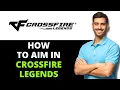 How to Aim in CrossFire Legends 2026 UPDATED