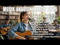 Download Lagu Musik Akustik Merdu 2025 🎶 Lagu Cafe Santai Paling Adem \u0026 Nyaman Didengar