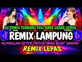 Lagu REMIX LAMPUNG YANG LAGI VIRAL/TRENDING REMIX LAMPUNG TERBARU 2025/REMIX LAMPUNG