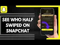 How To See Who Half Swiped On Snapchat