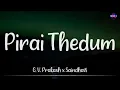Download Lagu 𝗣𝗶𝗿𝗮𝗶 𝗧𝗵𝗲𝗱𝘂𝗺 (Lyrics) - GV Prakash x Saindhavi | Dhanush | Mayakkam Enna /\\ #PiraiThedum