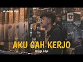 Download Lagu Aku Cah Kerjo - Avirgo Alga ( Official Cover Acoustic )