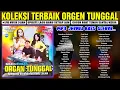 Download Lagu KOLEKSI DANGDUT ORGEN TUNGGAL TERBAIK BUAT TEMAN SANTAI
