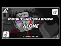 DJ MORE THAN YOU KNOW X ALONE (SLOWED + REVERB) VIRAL TIKTOK !!