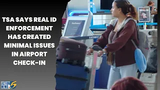 TSA says Real ID enforcement has created minimal issues in airport check-in
