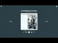 the japanese house - something has to change (sped up & reverb)
