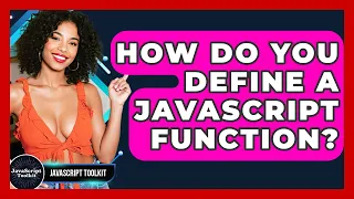 How Do You Define A JavaScript Function - JavaScript Toolkit