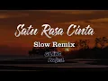Download Lagu DJ SATU RASA CINTA • SLOW REMIX