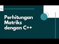 ALE - Program Matriks dengan C Penjumlahan Pengurangan Perkalian Skalar Perkalian Matriks