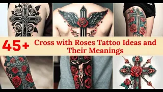 45 Cross with Roses Tattoo Ideas and Their Meanings