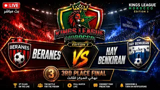 🔴 LIVE | Beranes 🆚 Hay Benkiran | 🥉 3rd Place Final | Kings League Morocco Édition 2 🇲🇦⚽