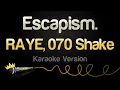 Download Lagu RAYE, 070 Shake - Escapism. (Karaoke Version)
