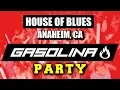 Gasolina Party House of Blues Anaheim