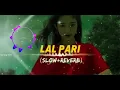 Download Lagu Laal Pari (Lo-fi Version) 💫 | Yo Yo Honey Singh |Housefull 5| Slowed + Reverb | #1no_trending