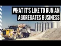 What Is It Like To Run an Aggregates Business