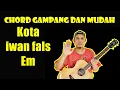 Download Lagu Chord Gampang (Kota - Iwan fals) by Delta Rahwanda (Tutorial Gitar) Untuk Pemula - dari Em