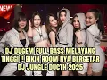 DJ DUGEM FULL BASS MELAYANG TINGGI !! BIKIN ROOM NYA BERGETAR DJ JUNGLE DUCTH 2025
