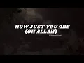 Download Lagu How Just You Are (Oh Allah) (Slowed +Reverb) by Muhammad Al Muqit
