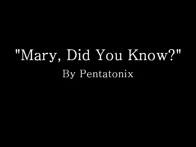 Mary ,did you know lyrics by pentatonix Mary ,did you know lyrics by pentatonix