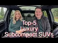 Our 2026 Top-5 Luxury Subcompact SUVs What is your pick
