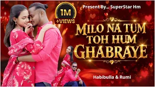 milo na tum toh hum ghabraye heart touching tiktok trending song habibulla u0026 rumi 2026