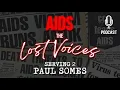 AIDS The Lost Voices - Paul Somes
