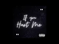 Download Lagu If You Hurt Me