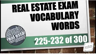 Real Estate Vocabulary Words 225-232 of 300 Real Estate License