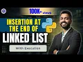 Lec-80 Insertion at the end of Linked list Python for Beginners