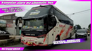 kumpulan story wa cinematic bus 30detik dj trend tiktok free footage terbaru 2022 storywabus