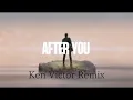 Gryffin \u0026 Jason Ross - After You (ft. Calle Lehmann) {Ken Victor Remix} MV