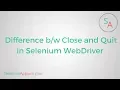 Difference Close and Quit in Selenium WebDriver