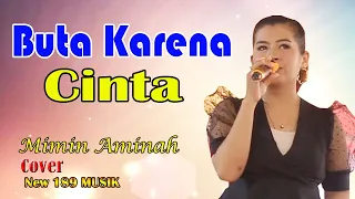 Download BUTA KARENA CINTA -  MIMIN AMINAH - Dangdut Lawas Cover New 189 Musik MP3